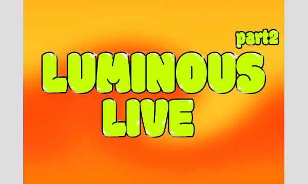 11/4 ルミナスライブ 2部 in東京イベント