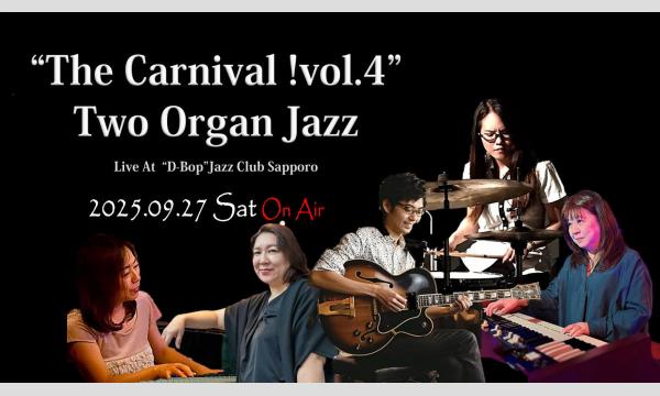 The Carnival !  Vol,4 Organ Duo+1 Live At “D-Bop” in北海道イベント