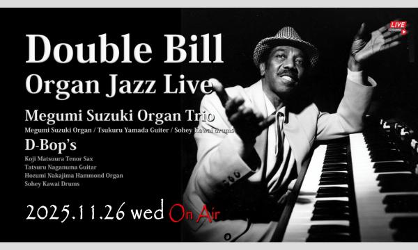 Organ Soul Jazz “Double Bill Live” At “D-Bop”Jazz Club in北海道イベント